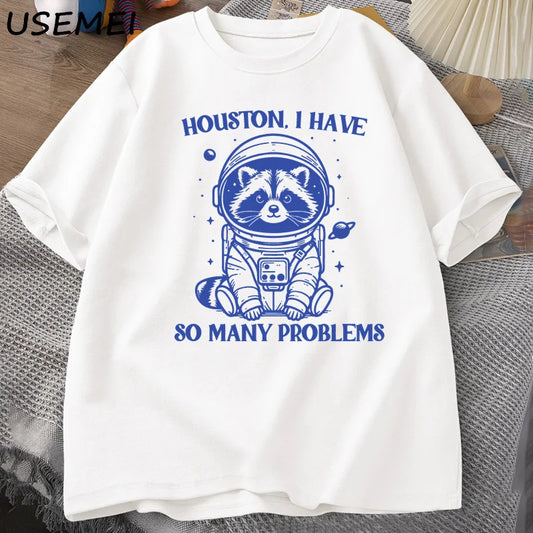 Houston I Have So Many Problems Tshirt Funny Raccoon Meme Graphic T Shirts Trash Panda Merch T-shirt Man Cotton T Shirt Tops