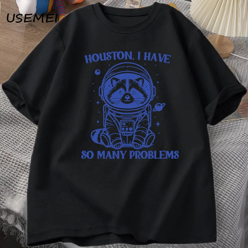 Houston I Have So Many Problems Tshirt Funny Raccoon Meme Graphic T Shirts Trash Panda Merch T-shirt Man Cotton T Shirt Tops