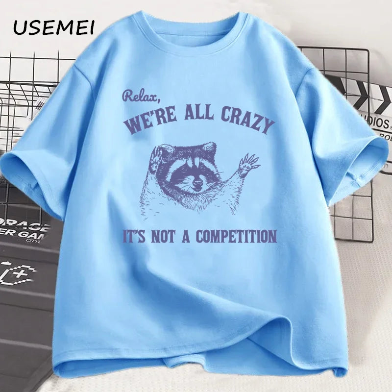 Relax We Are All Crazy Tshirts for Men Funny Graphic T Shirts Cotton Round Neck Short Sleeve Men's Designer Clothes Streetwear
